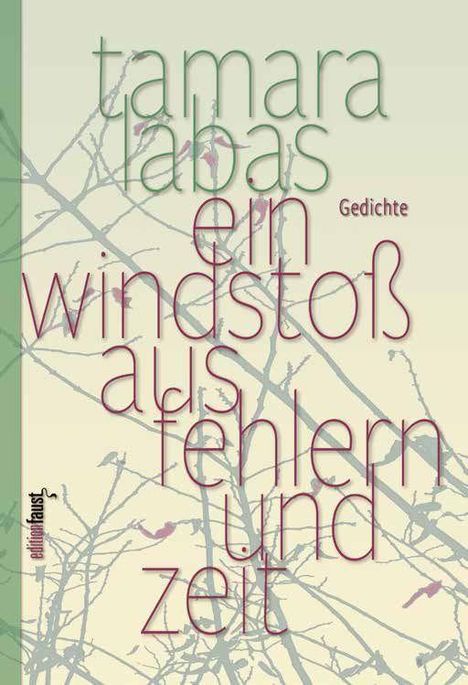 „Tamara Labas, ein Windstoß aus Fehlern und Zeit. Gedichte.“ Mit blattlosen Zweigen im Hintergrund.