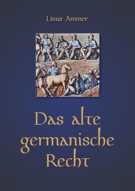 Linus Ammer: Das alte germanische Recht, Buch