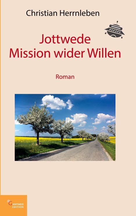 Titel: Jottwede - Mission wider Willen. Autor: Christian Herrnleben. Darunter ein Feldweg zwischen blühenden Bäumen.