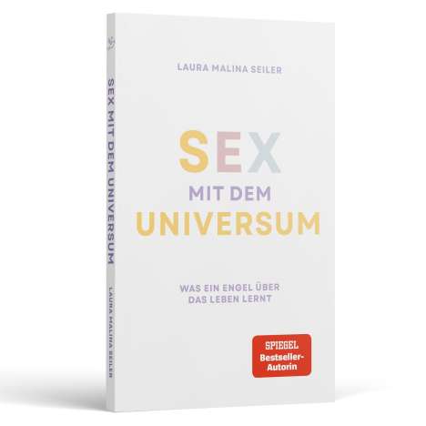 Laura Malina Seiler: Sex mit dem Universum - Was ein Engel über das Leben lernt, Buch