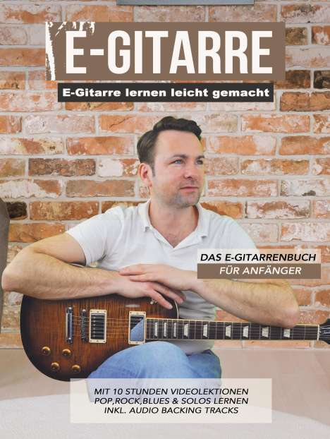 Sebastian Schulz: E-Gitarre lernen leicht gemacht - Das E-Gitarrenbuch für Anfänger, Buch