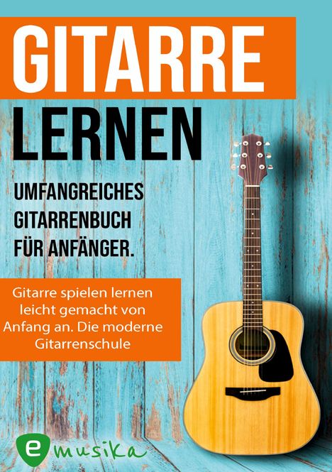 Jonah Schmidt: Gitarre lernen - umfangreiches Gitarrenbuch für Anfänger und Wiedereinsteiger, Buch