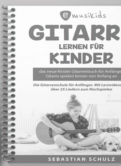 Sebastian Schulz: Gitarre lernen für Kinder - Das neue Gitarrenbuch für Anfänger, Buch