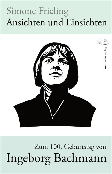 "Simone Frieling: Ansichten und Einsichten. Zum 100. Geburtstag von Ingeborg Bachmann." Schwarzweiß-Illustration einer Frau.