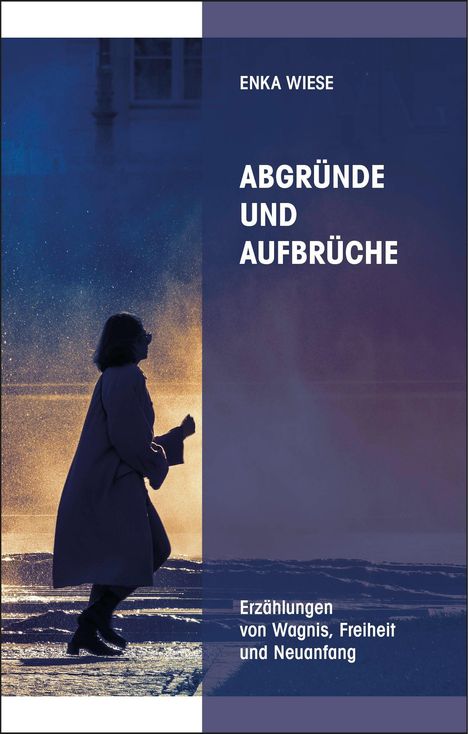 Oben: "ENKA WIESE". Groß: "ABGRÜNDE UND AUFBRÜCHE". Unten: "Erzählungen von Wagnis, Freiheit und Neuanfang". Silhouette einer Person.