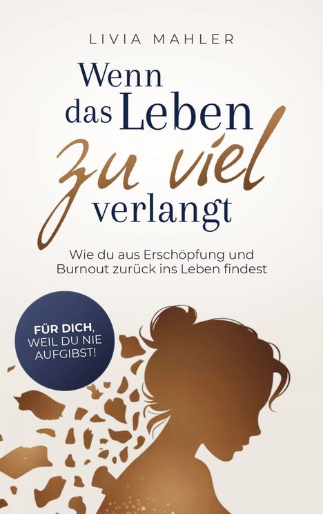 Titel: "Wenn das Leben zu viel verlangt". Untertitel: "Wie du aus Erschöpfung und Burnout zurück ins Leben findest". Illustration: Silhouette einer Frau mit zerbrechlichen Formen.