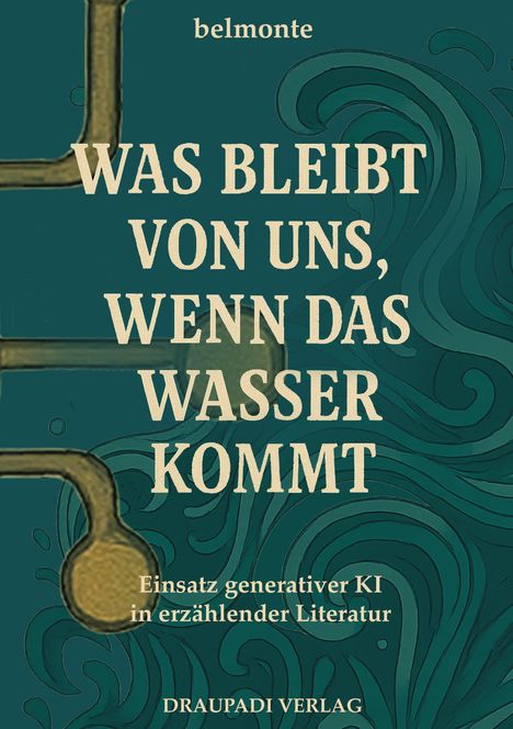 "Was bleibt von uns, wenn das Wasser kommt" oben, geschwungenes Rohr links, grüne Wellenmuster als Hintergrund.