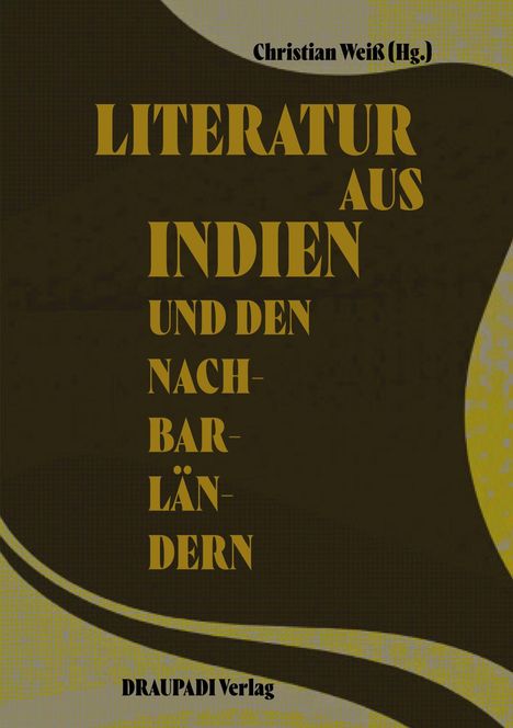 Titel und Herausgeber in goldener Schrift. "LITERATUR AUS INDIEN UND DEN NACHBARLÄNDERN". DRUPADI Verlag unten.