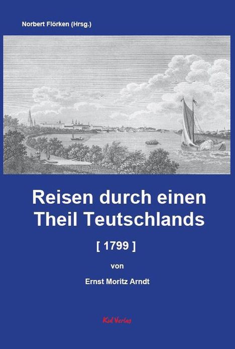 Ernst Moritz Arndt: Reisen durch einen Theil Teutschlands [1799] [Auszug], Buch