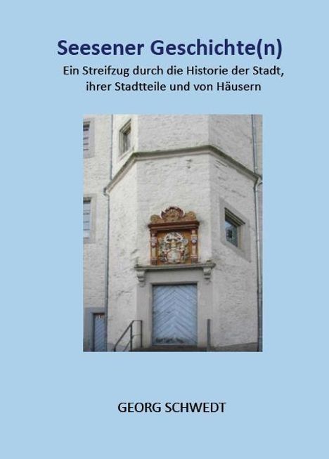 Georg Schwedt: Seesener Geschichte(n), Buch
