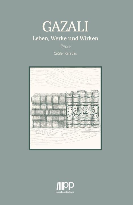 "GAZALI: Leben, Werke und Wirken" von Cağfer Karadaș. Illustration: Bücherstapel vor holzähnlichem Hintergrund.