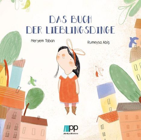 "Das Buch der Lieblingsdinge" von Meryem Taban und Rumeysa Abiş. Illustration eines Mädchens in einer bunten Stadt.