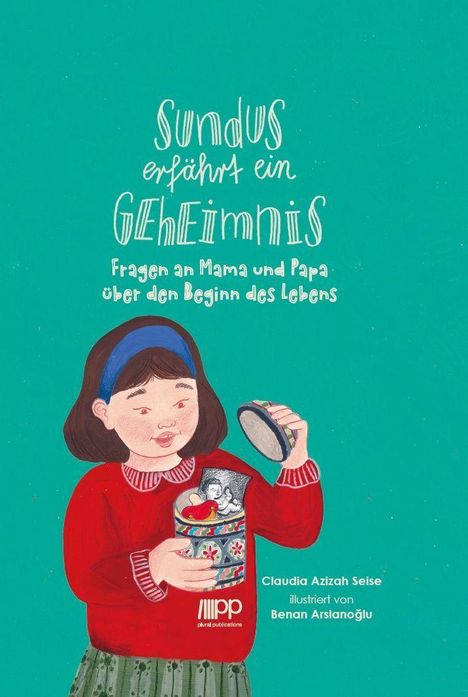 „Sundus erfährt ein Geheimnis“ steht im Zentrum. Illustration eines Mädchens mit Spieluhr. Autorin: Claudia Azizah Seise.