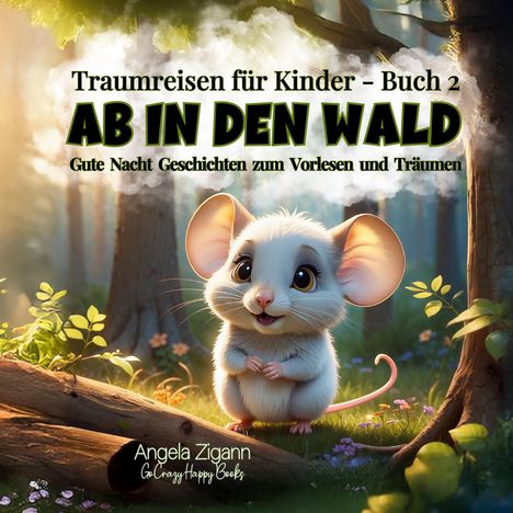 "Traumreisen für Kinder - Buch 2: AB IN DEN WALD. Illustration eines niedlichen Mäuschens im Wald."