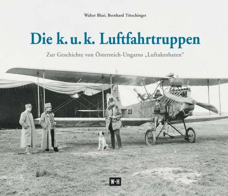 Walter Blasi: Die k. u. k. Luftfahrtruppen, Buch