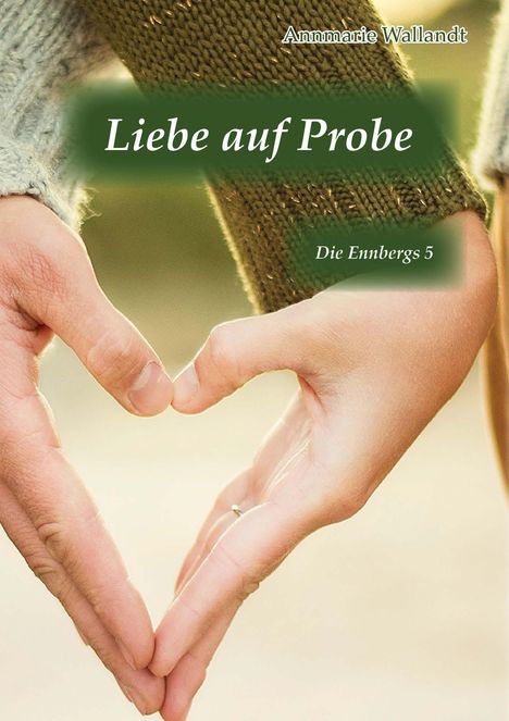 Annmarie Wallandt: Wallandt, A: Liebe auf Probe, Buch