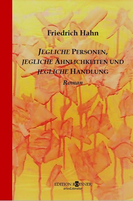 Friedrich Hahn: Jegliche Personen, jegliche Ähnlichkeiten und jegliche Handlung, Buch