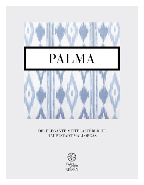 „PALMA“ auf blau-weißem Muster. Darunter: „Die elegante mittelalterliche Hauptstadt Mallorcas“. Logo mit Kompassrose.