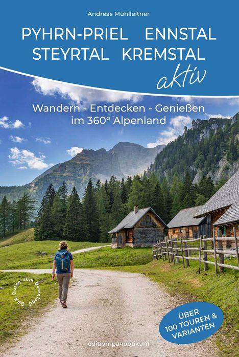 Text: Pyhrn-Priel, Ennstal, Steyrtal, Kremstal aktiv. Wandern - Entdecken - Genießen im 360° Alpenland. Eine Person wandert auf einem Schotterweg in eine Berglandschaft mit Hütten.