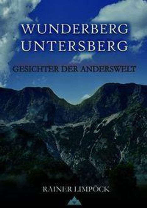 Der Text lautet: "Wunderberg Untersberg: Gesichter der Anderswelt" von Rainer Limpöck. Im Hintergrund ein Bergpanorama.