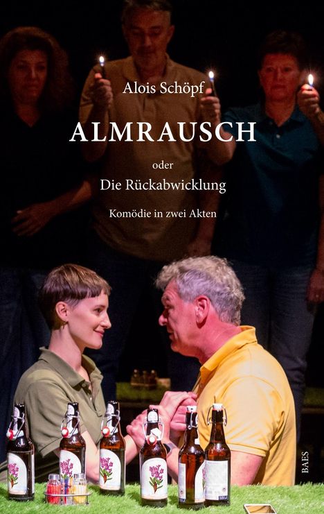 "Alois Schöpf, ALMRAUSCH oder Die Rückabwicklung, Komödie in zwei Akten." Zwei Menschen halten sich an den Händen.
