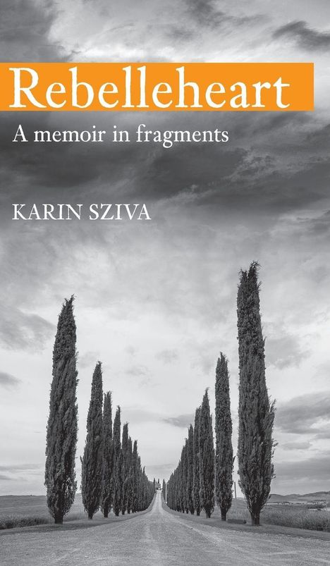 "Rebelleheart: A memoir in fragments" von Karin Sziva vor einer Allee aus Zypressen unter dramatischem Himmel.