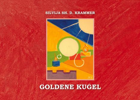 "Silvija Sh. D. Krammer", "Goldene Kugel". Bunte geometrische Formen, eine große Kugel und Kerzenflammen.