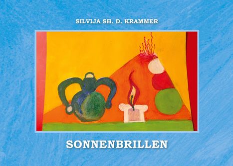 Text: "SILVIJA SH. D. KRAMMER" oben, "SONNENBRILLEN" unten. Bunte abstrakte Illustration mit Formen in kräftigen Farben.
