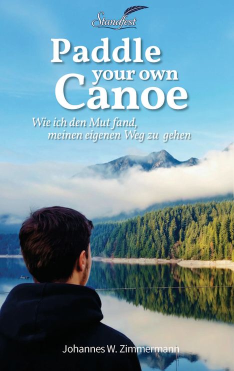 Text: "Paddle your own Canoe - Wie ich den Mut fand, meinen eigenen Weg zu gehen - Johannes W. Zimmermann." Mann vor See.