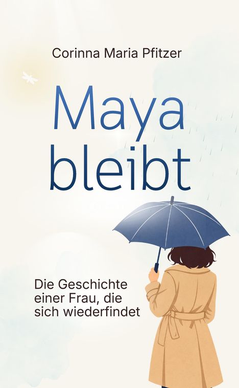 Text: "Corinna Maria Pfitzer, Maya bleibt, Die Geschichte einer Frau, die sich wiederfindet." Illustration: Frau mit blauem Schirm.