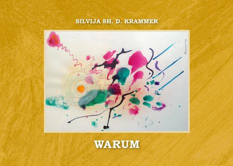 Oben steht "SILVIJA SH. D. KRAMMER", unten "WARUM". Eine bunte abstrakte Illustration mit Farbklecksen und Linien.