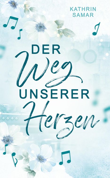 "DER WEG UNSERER HERZEN" und "KATHRIN SAMAR". Pastellfarben, Blumen und Musiknoten als Gestaltungselemente.