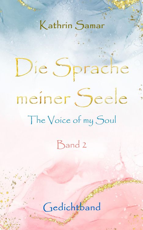 "Kathrin Samar. Die Sprache meiner Seele. The Voice of my Soul. Band 2. Gedichtband." Hintergrund in Blau und Rosa mit goldenen Akzenten.