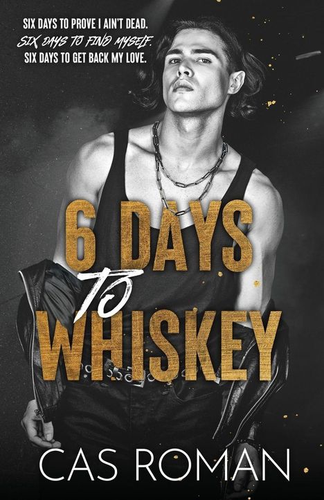"6 Days to Whiskey" von Cas Roman. Ein Mann in schwarzem Tanktop mit Kette, Lederjacke über der Schulter.