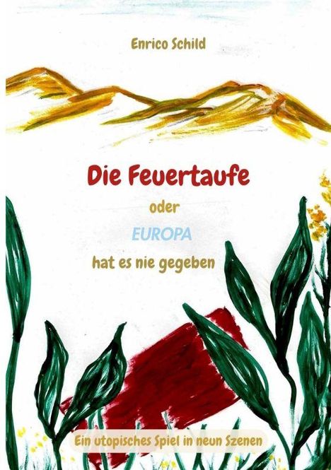 Text: "Die Feuertaufe oder Europa hat es nie gegeben." Illustration mit grünen Pflanzen und Hügeln im Hintergrund.