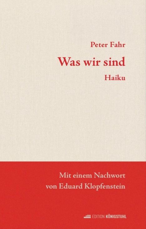 „Was wir sind“ von Peter Fahr, Haiku. Nachwort von Eduard Klopfenstein. Unten two-toned Beige-Rot gestaltung.