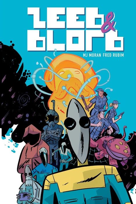 Text: "Leeb & Blorb" und "MJ Moran Fred Rubim". Illustration mit fantasievollen Kreaturen und futuristischen Charakteren.