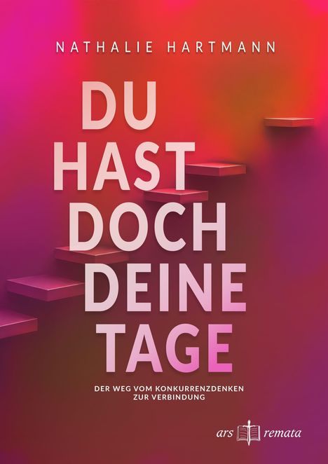 "Nathalie Hartmann: Du hast doch deine Tage. Der Weg vom Konkurrenzdenken zur Verbindung." Pinkes Treppendesign.
