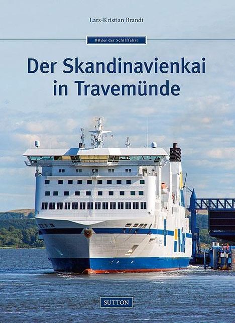 Lars-Kristian Brandt: Der Skandinavienkai in Travemünde, Buch