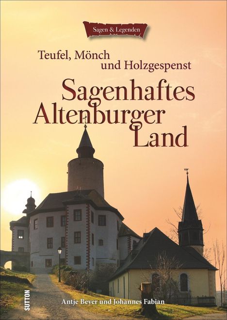 Antje Beyer: Sagenhaftes Altenburger Land, Buch