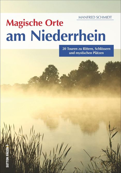 Manfred Schmidt (geb. 1969): Magische Orte am Niederrhein, Buch