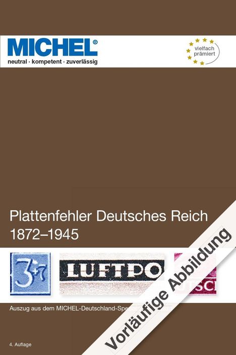 Logo "MICHEL", Slogan "neutral • kompetent • zuverlässig". Text: "Plattenfehler Deutsches Reich 1872–1945", "Vorläufige Abbildung".
