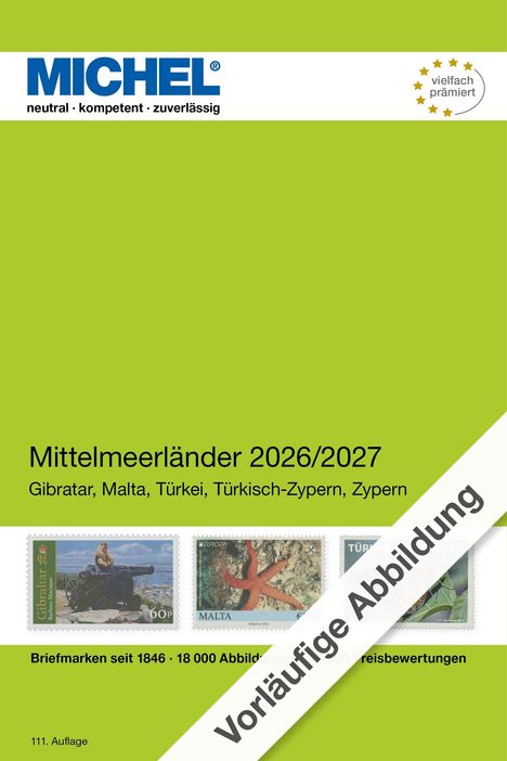 Text: MICHEL, neutral - kompetent - zuverlässig. Vielfalt prämiert. Mittelmeerländer 2026/2027: Gibraltar, Malta, Türkei, Türkisch-Zypern, Zypern. Vorläufige Abbildung. Briefmarken seit 1846, 18.000 Abbildungen, 7500 Preisbewertungen. 111. Auflage. 

Beschreibung: Ein grüner Hintergrund mit Briefmarkenabbildungen. Oben ein farbiges Logo. Weiße diagonale Banderole.