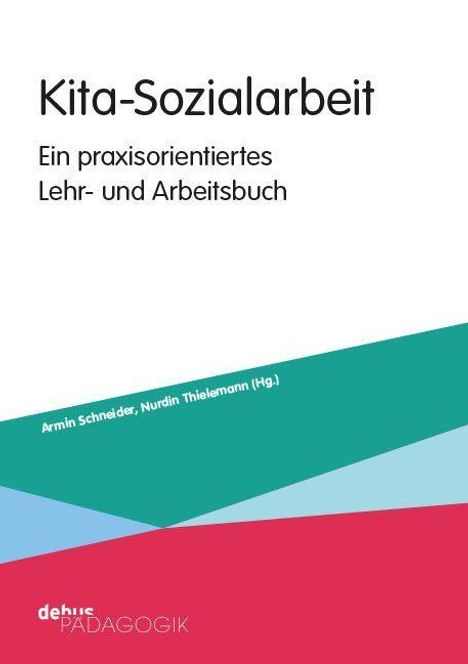 "Kita-Sozialarbeit: Ein praxisorientiertes Lehr- und Arbeitsbuch", Autoren: Armin Schneider, Nurdin Thielemann (Hg.). Bunte geometrische Formen unten.