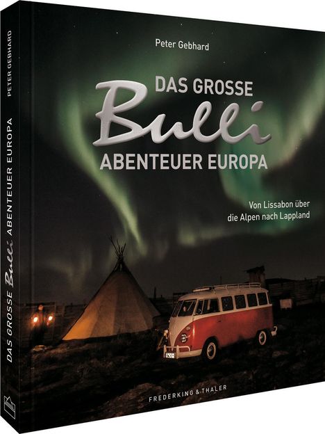 Peter Gebhard: Das große Bulli-Abenteuer Europa, Buch