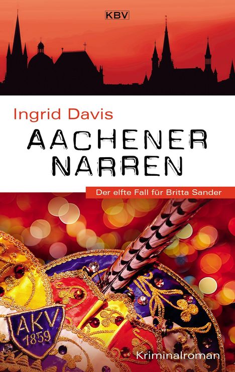 Ingrid Davis, "Aachener Narren", der elfte Fall für Britta Sander. Silhouette einer Stadt vor rotem Himmel, bunte Karnevalsmütze.