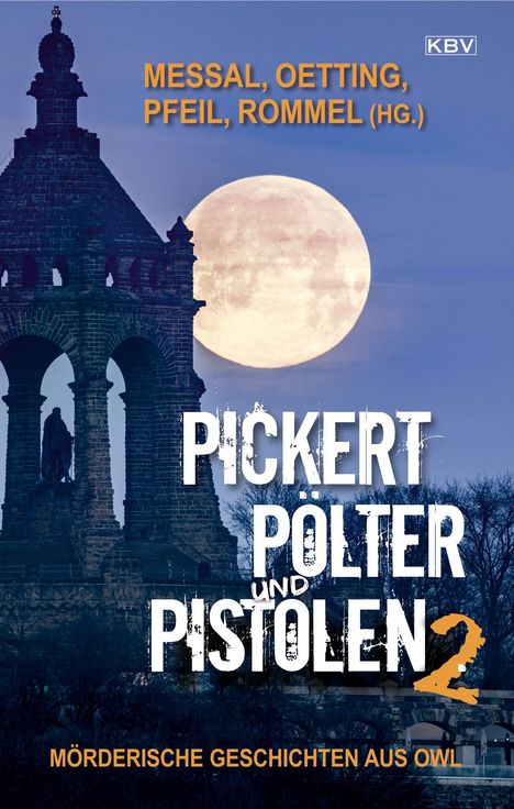 Messal, Oetting, Pfeil, Rommel (Hg.).
Pickert, Pölter und Pistolen 2.
Mörderische Geschichten aus OWL.
Silhouette eines Denkmals vor Vollmond.