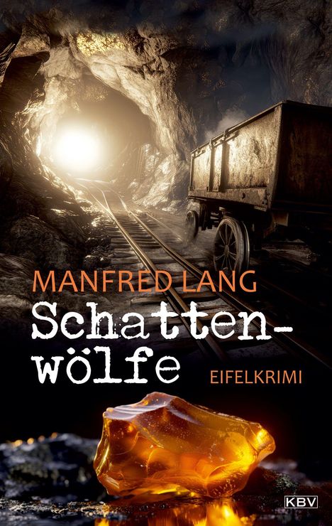 "Manfred Lang Schattenwölfe Eifelkrimi" steht auf dem Cover. Ein beleuchteter Minenschacht mit Schienen und einem Karren.