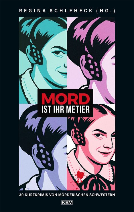 REGINA SCHLEHECK (HG.), MORD IST IHR METIER, 30 Kurzkrimis von mörderischen Schwestern. Farbige Comic-Porträts einer Frau.