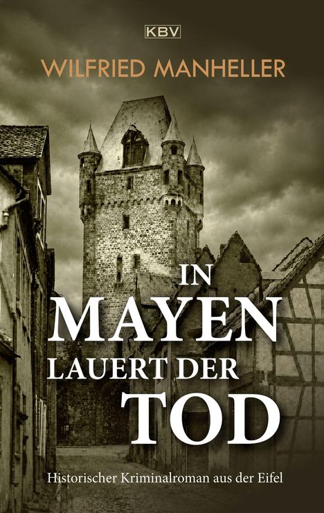 Text: "In Mayen lauert der Tod. Historischer Kriminalroman aus der Eifel." Sepia Fotografie, alter Steinturm, Fachwerkhäuser.